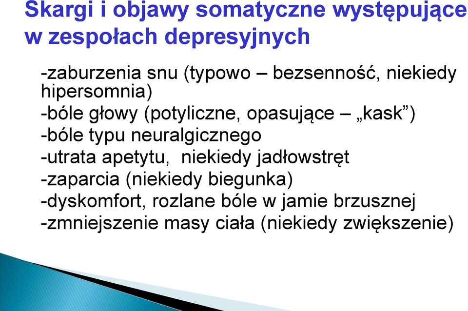 neuralgicznego -utrata apetytu, niekiedy jadłowstręt -zaparcia (niekiedy biegunka)