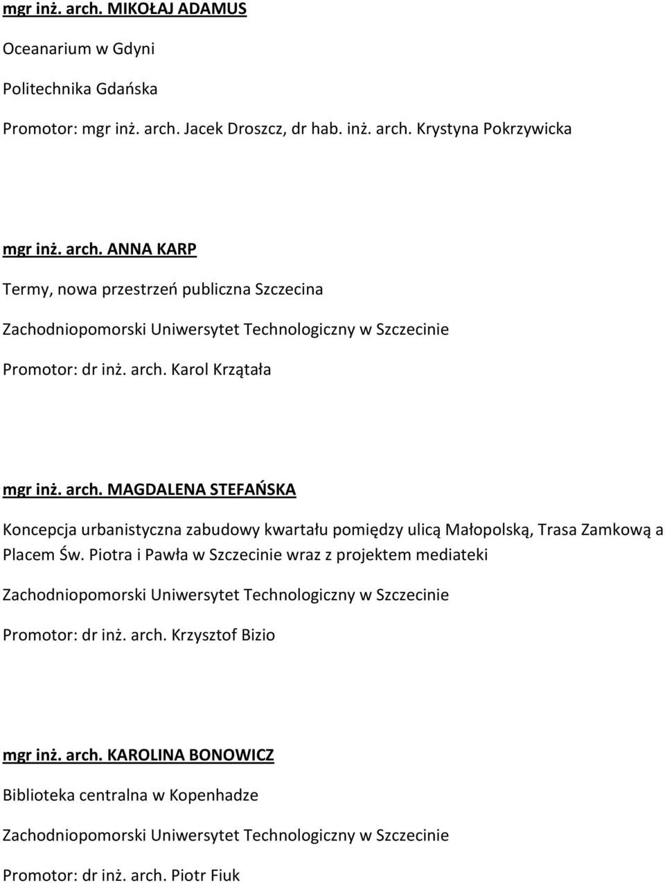 Piotra i Pawła w Szczecinie wraz z projektem mediateki Zachodniopomorski Uniwersytet Technologiczny w Szczecinie Promotor: dr inż. arch.