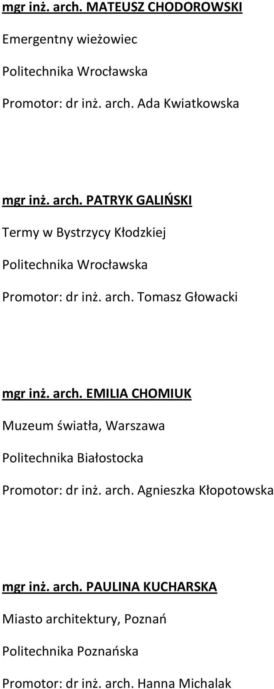 arch. EMILIA CHOMIUK Muzeum światła, Warszawa Politechnika Białostocka Promotor: dr inż. arch.