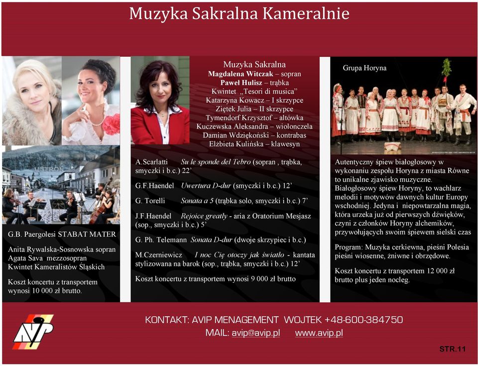 Damian Wdziękoński kontrabas Elżbieta Kulińska klawesyn A.Scarlatti Su le sponde del Tebro (sopran, trąbka, smyczki i b.c.) 22 G.F.Haendel Uwertura D-dur (smyczki i b.c.) 12 G.