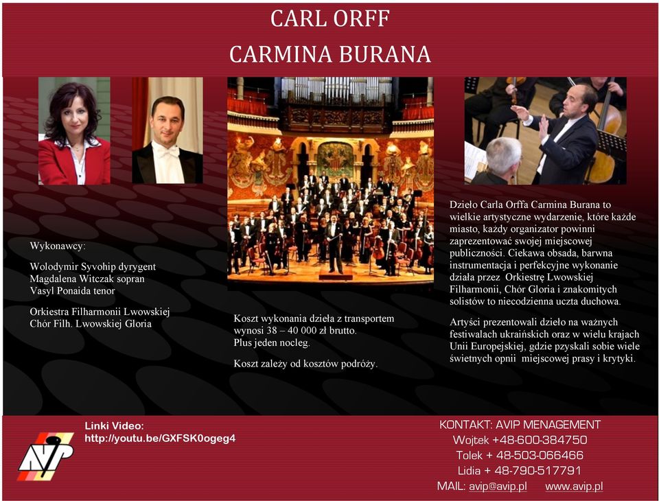 Dzieło Carla Orffa Carmina Burana to wielkie artystyczne wydarzenie, które każde miasto, każdy organizator powinni zaprezentować swojej miejscowej publiczności.