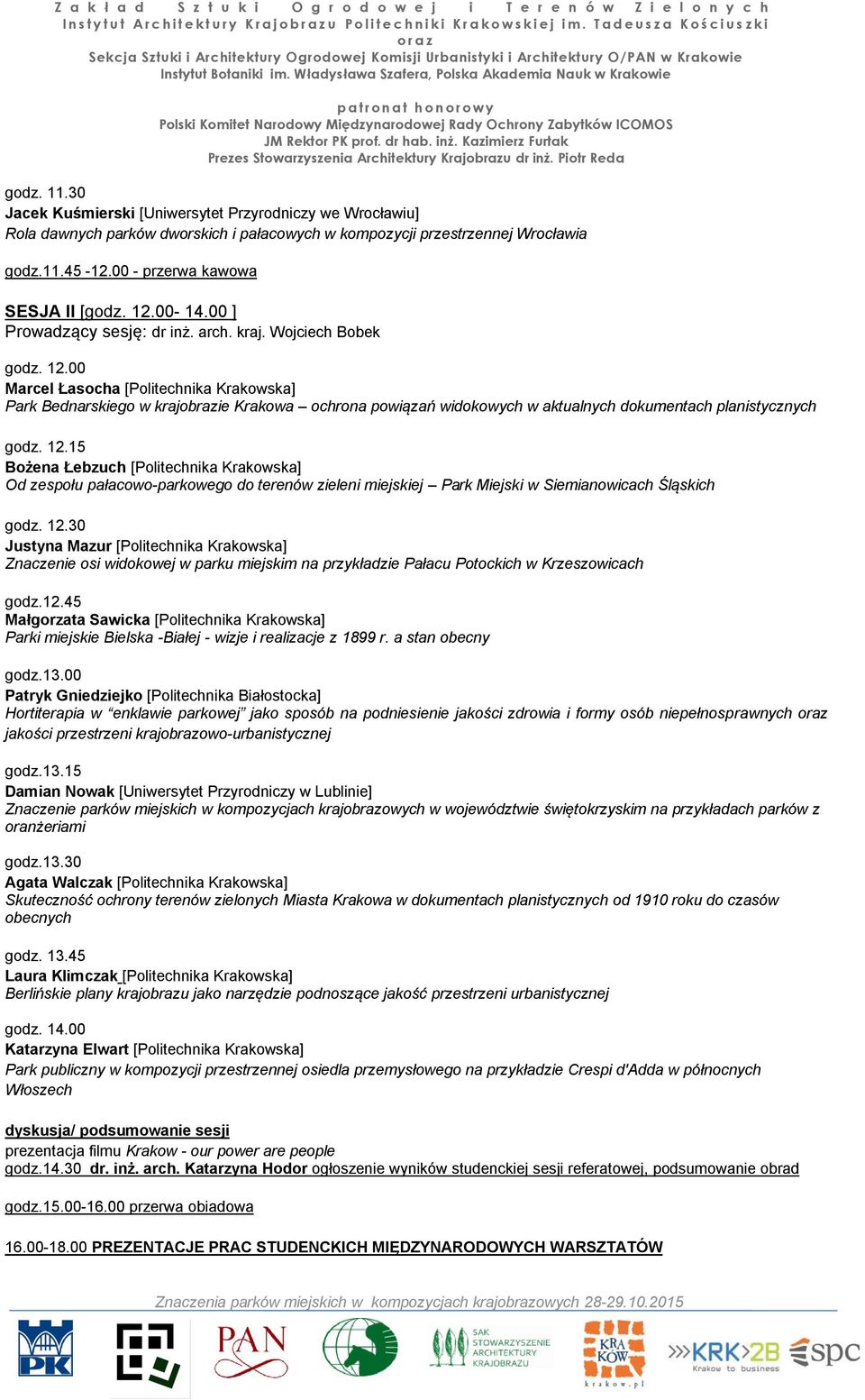 00 Marcel Łasocha [Politechnika Krakowska] Park Bednarskiego w krajobrazie Krakowa ochrona powiązań widokowych w aktualnych dokumentach planistycznych godz. 12.