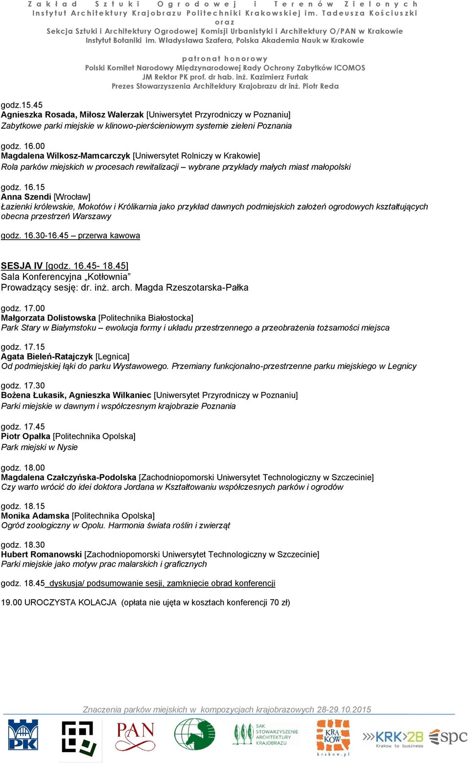 15 Anna Szendi [Wrocław] Łazienki królewskie, Mokotów i Królikarnia jako przykład dawnych podmiejskich założeń ogrodowych kształtujących obecna przestrzeń Warszawy godz. 16.30-16.