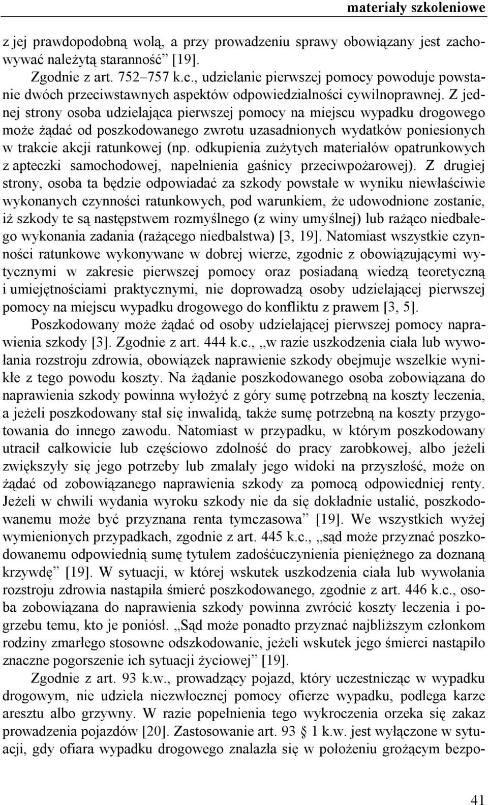 odkupienia zużytych materiałów opatrunkowych z apteczki samochodowej, napełnienia gaśnicy przeciwpożarowej).
