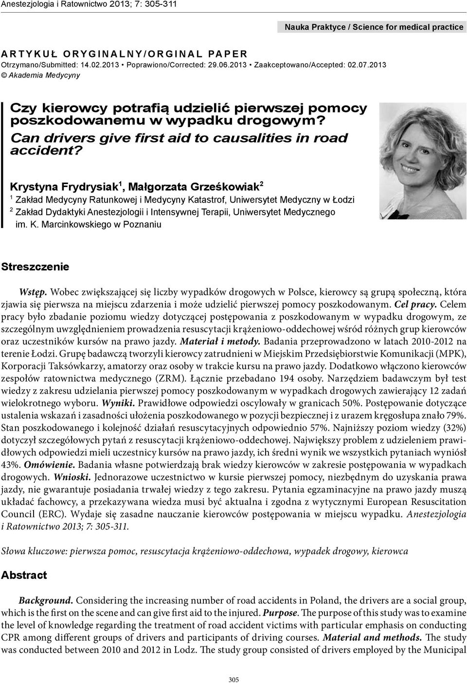 Krystyna Frydrysiak 1, Małgorzata Grześkowiak 2 1 Zakład Medycyny Ratunkowej i Medycyny Katastrof, Uniwersytet Medyczny w Łodzi 2 Zakład Dydaktyki Anestezjologii i Intensywnej Terapii, Uniwersytet