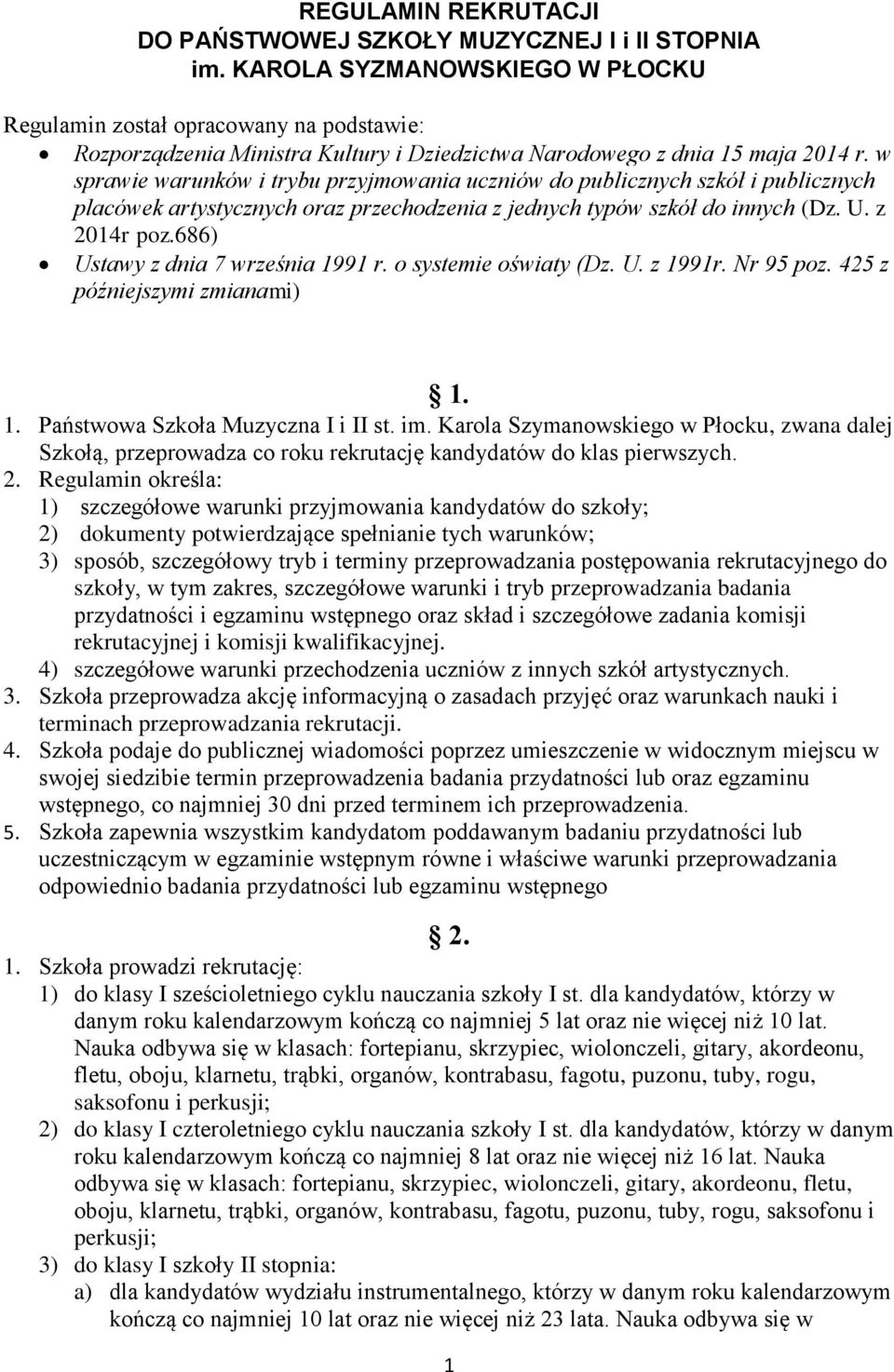 w sprawie warunków i trybu przyjmowania uczniów do publicznych szkół i publicznych placówek artystycznych oraz przechodzenia z jednych typów szkół do innych (Dz. U. z 2014r poz.