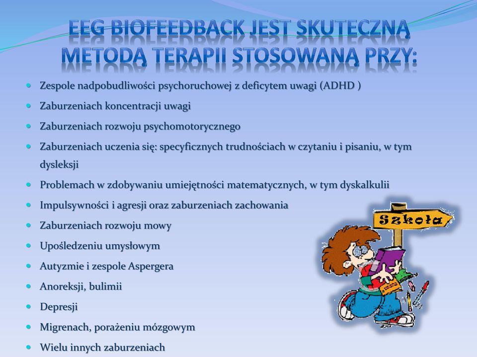 zdobywaniu umiejętności matematycznych, w tym dyskalkulii Impulsywności i agresji oraz zaburzeniach zachowania Zaburzeniach