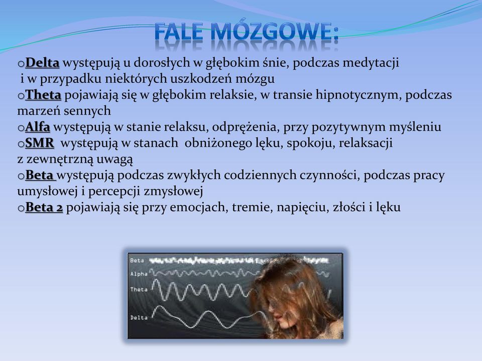 myśleniu osmr występują w stanach obniżonego lęku, spokoju, relaksacji z zewnętrzną uwagą obeta występują podczas zwykłych