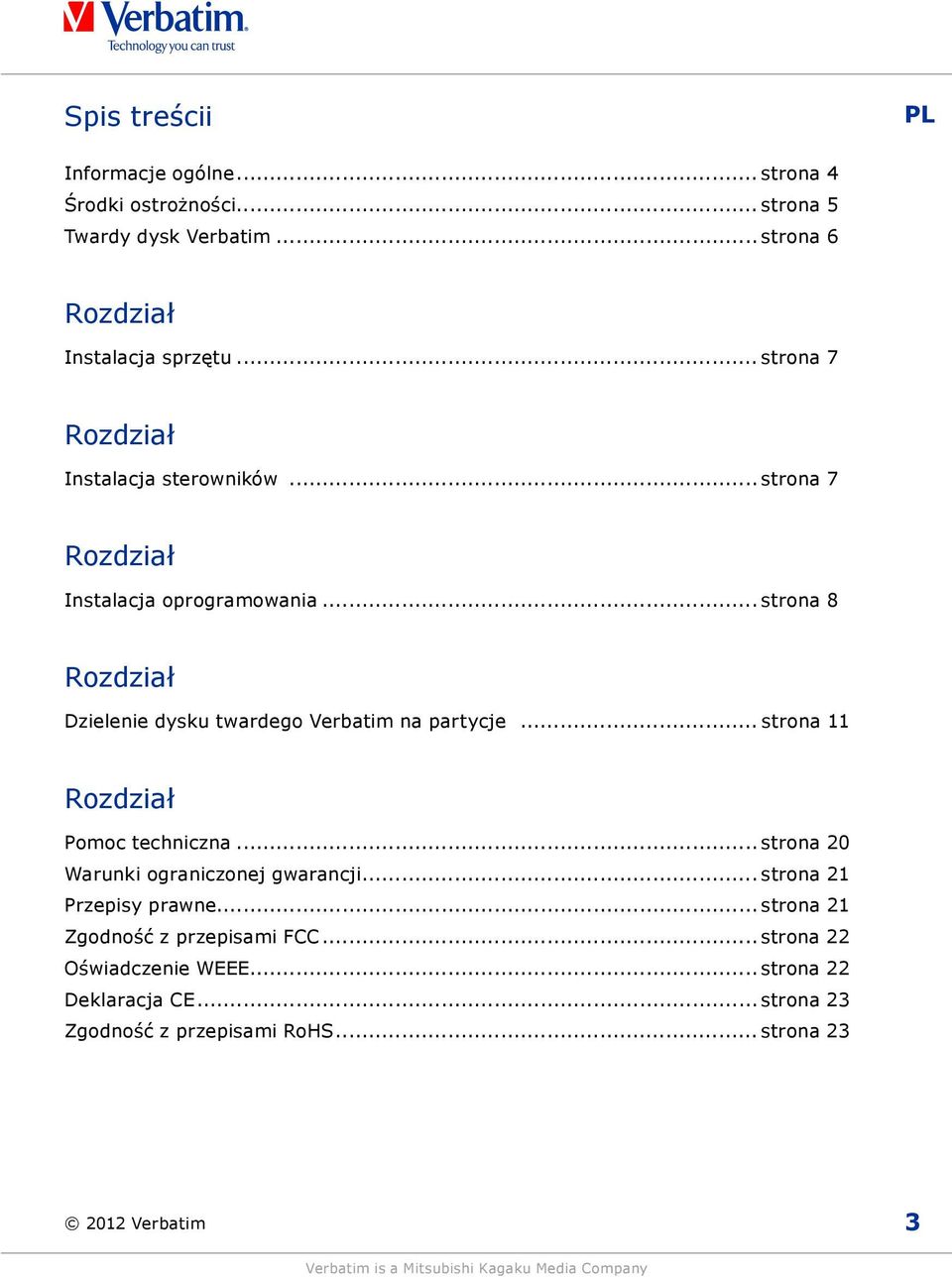 .. strona 8 Rozdział Dzielenie dysku twardego Verbatim na partycje... strona 11 Rozdział Pomoc techniczna.