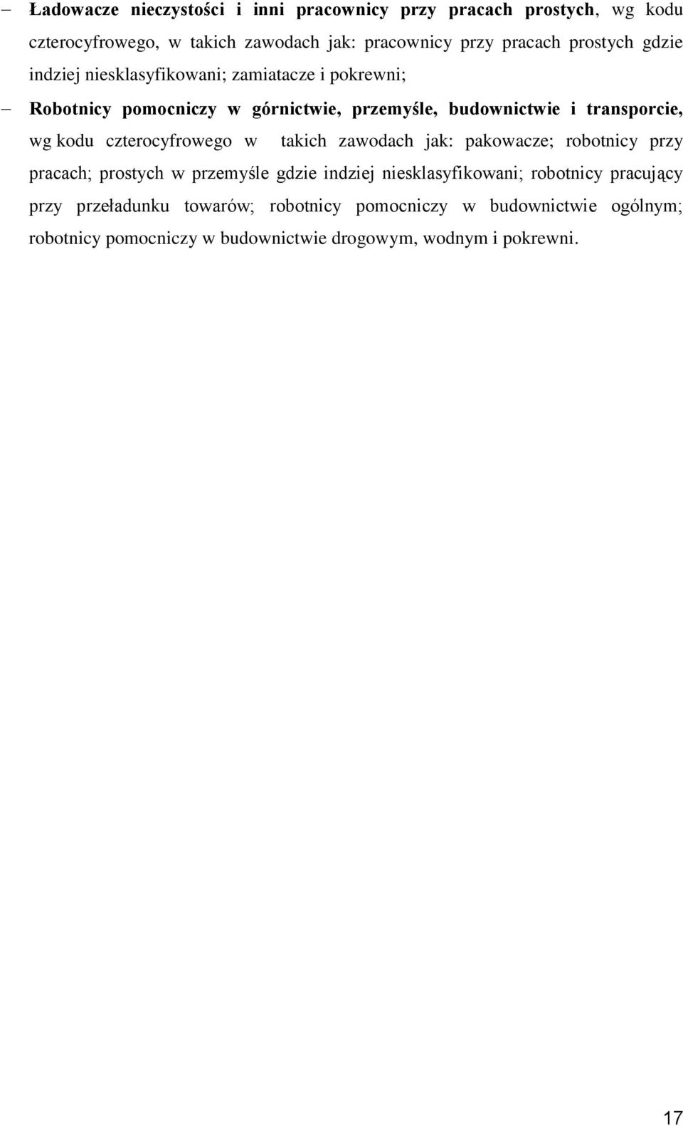 kodu czterocyfrowego w takich zawodach jak: pakowacze; robotnicy przy pracach; prostych w przemyśle gdzie indziej niesklasyfikowani; robotnicy