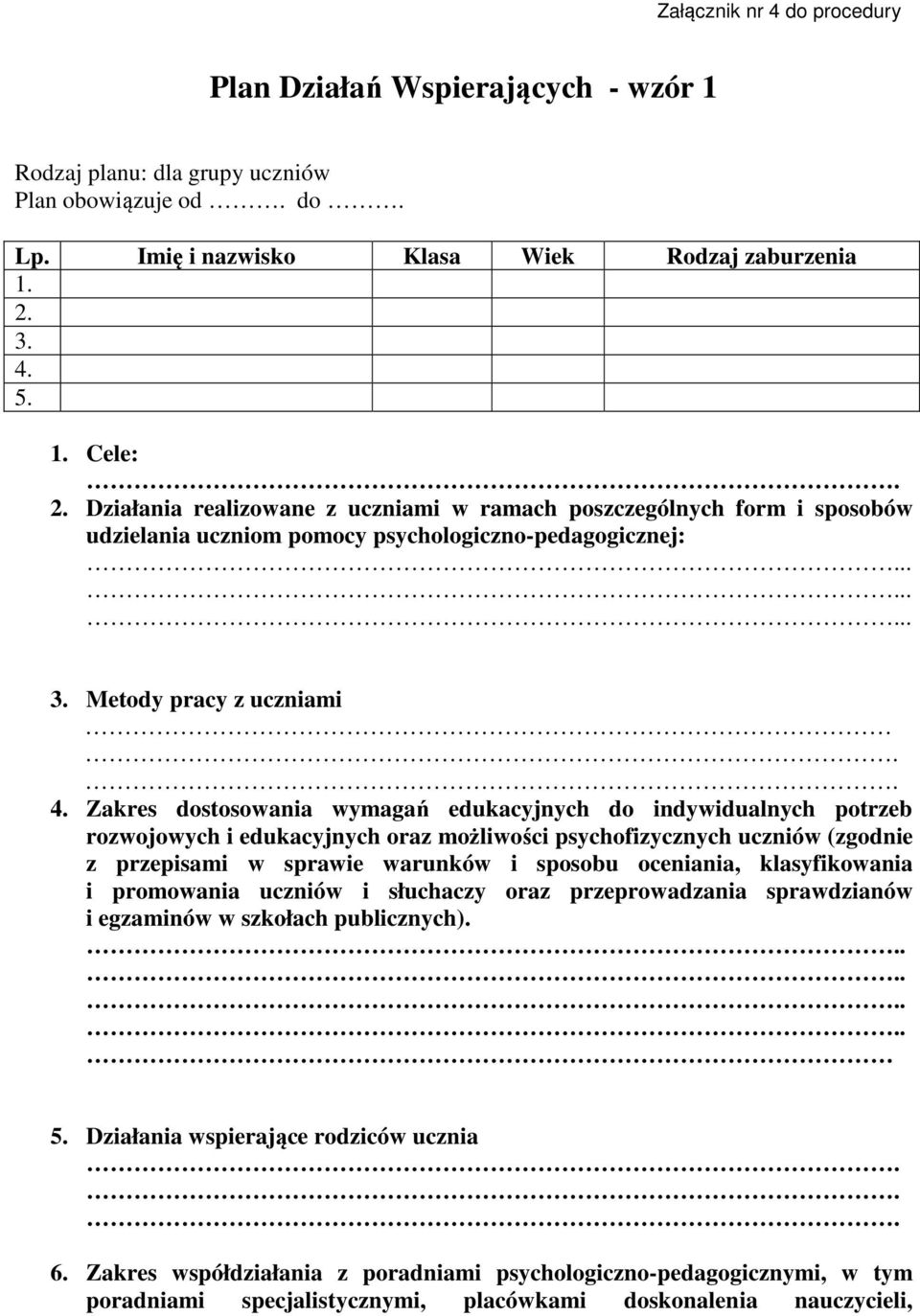 Zakres dostosowania wymagań edukacyjnych do indywidualnych potrzeb rozwojowych i edukacyjnych oraz możliwości psychofizycznych uczniów (zgodnie z przepisami w sprawie warunków i sposobu oceniania,