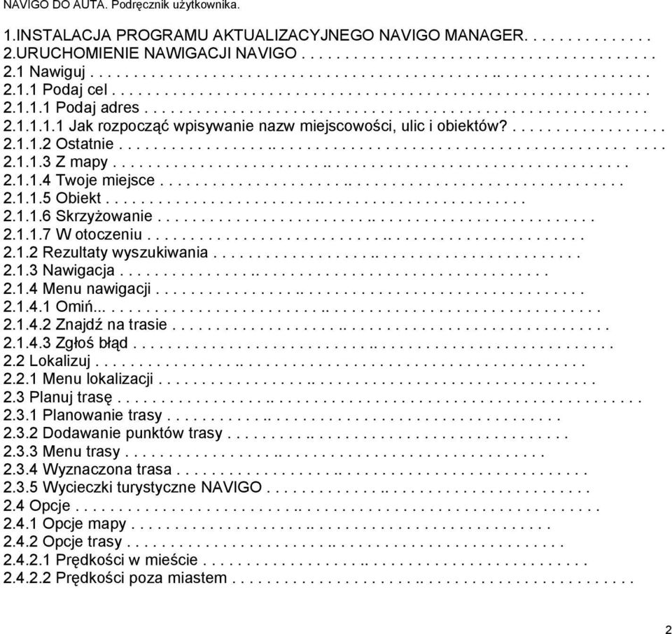 .................. 2.1.1.2 Ostatnie............................................................... 2.1.1.3 Z mapy............................................................ 2.1.1.4 Twoje miejsce...................................................... 2.1.1.5 Obiekt.