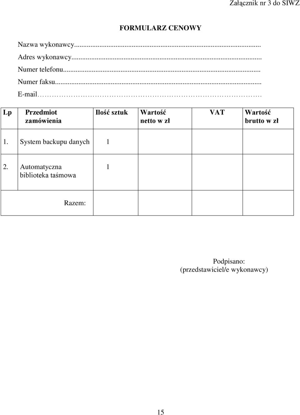 Lp Przedmiot zamówienia Ilość sztuk Wartość netto w zł VAT Wartość brutto w
