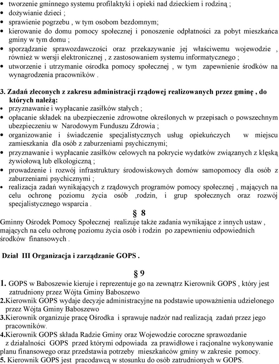 ; utworzenie i utrzymanie ośrodka pomocy społecznej, w tym zapewnienie środków na wynagrodzenia pracowników. 3.