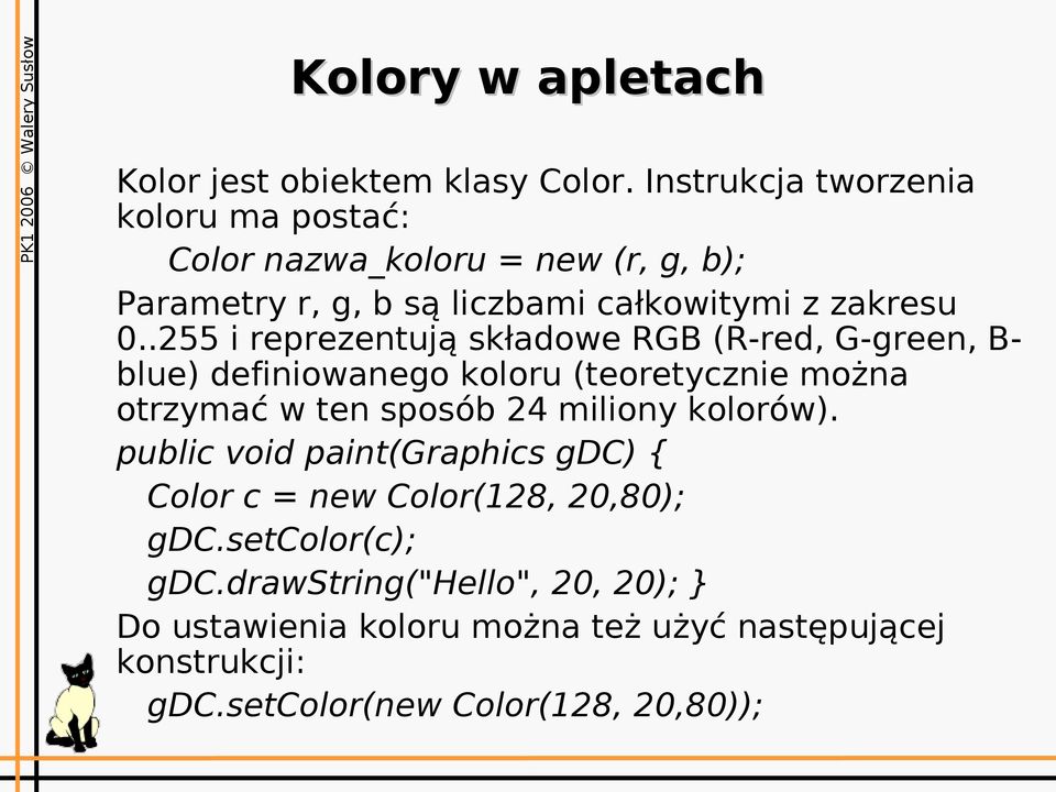 .255 i reprezentują składowe RGB (R-red, G-green, B- blue) definiowanego koloru (teoretycznie można otrzymać w ten sposób 24 miliony