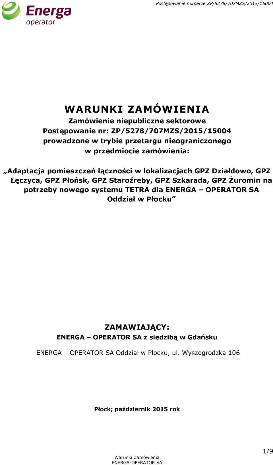 lokalizacjach GPZ Działdowo, GPZ Łęczyca, GPZ Płońsk, GPZ Staroźreby, GPZ Szkarada, GPZ Żuromin na potrzeby nowego systemu TETRA dla ENERGA