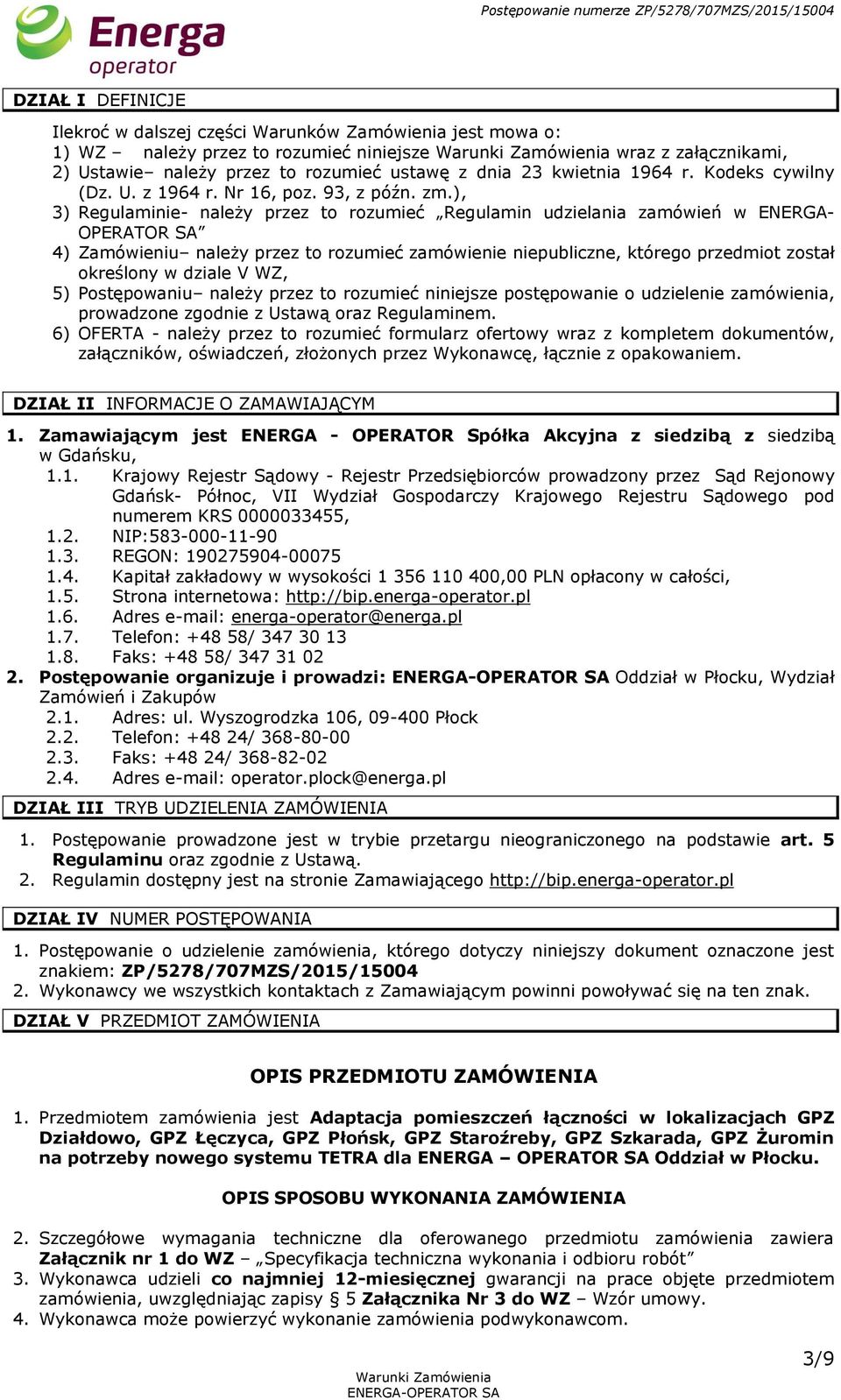 ), 3) Regulaminie- należy przez to rozumieć Regulamin udzielania zamówień w ENERGA- OPERATOR SA 4) Zamówieniu należy przez to rozumieć zamówienie niepubliczne, którego przedmiot został określony w