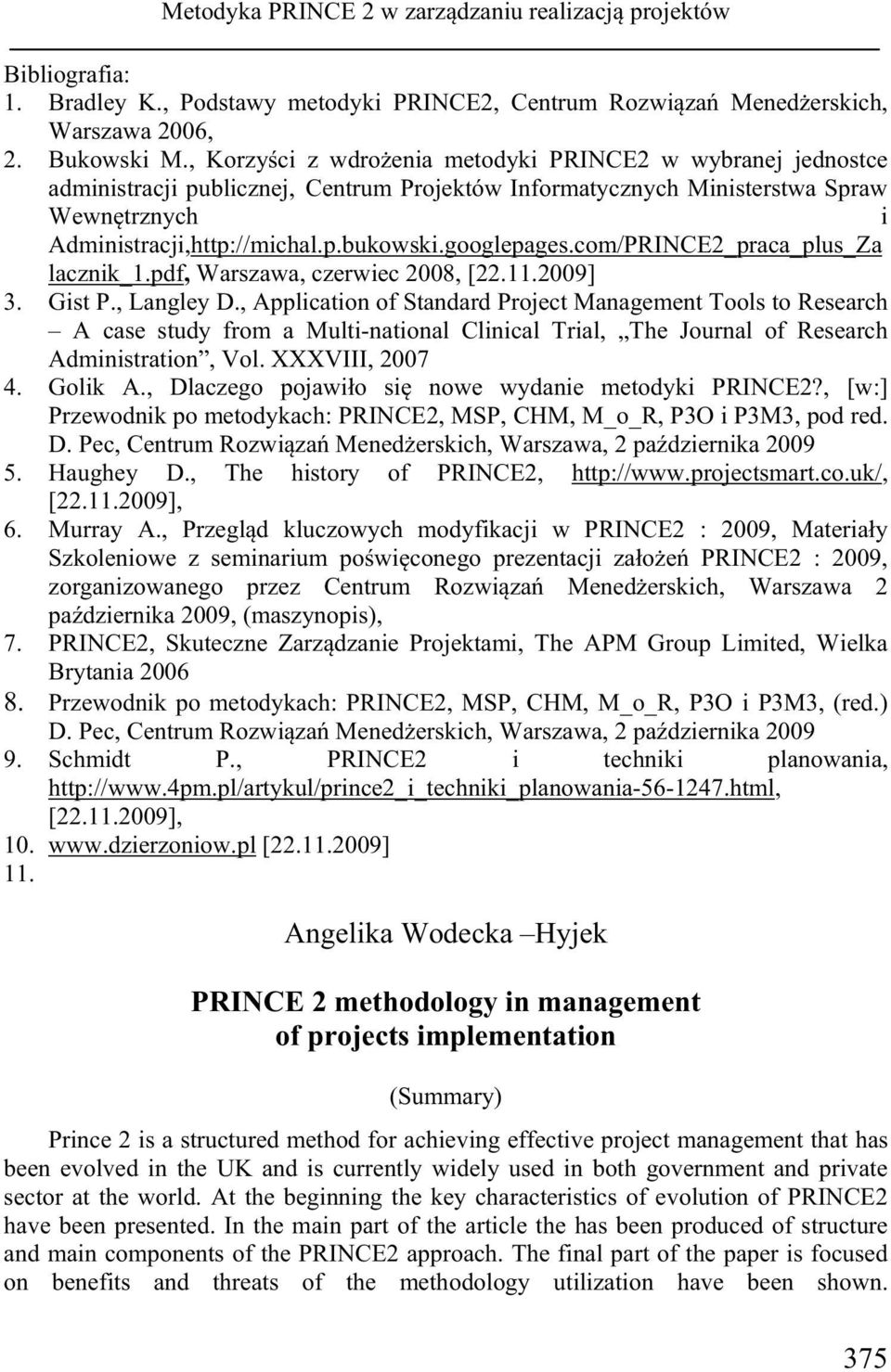 googlepages.com/PRINCE2_praca_plus_Za lacznik_1.pdf, Warszawa, czerwiec 2008, [22.11.2009] 3. Gist P., Langley D.