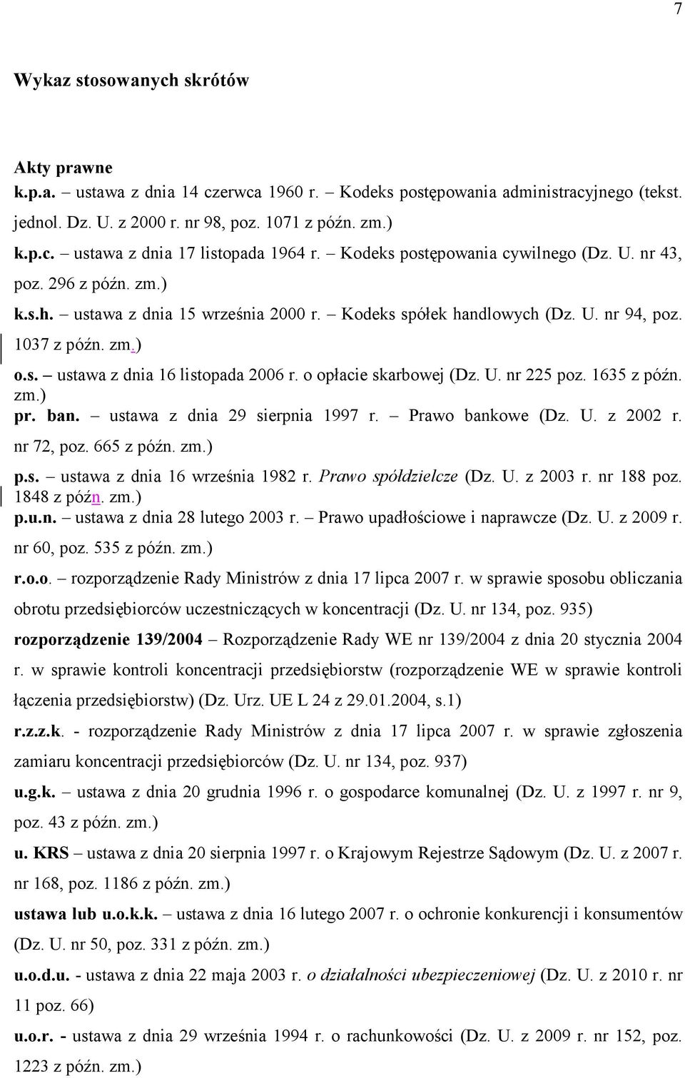 o opłacie skarbowej (Dz. U. nr 225 poz. 1635 z późn. zm.) pr. ban. ustawa z dnia 29 sierpnia 1997 r. Prawo bankowe (Dz. U. z 2002 r. nr 72, poz. 665 z późn. zm.) p.s. ustawa z dnia 16 września 1982 r.