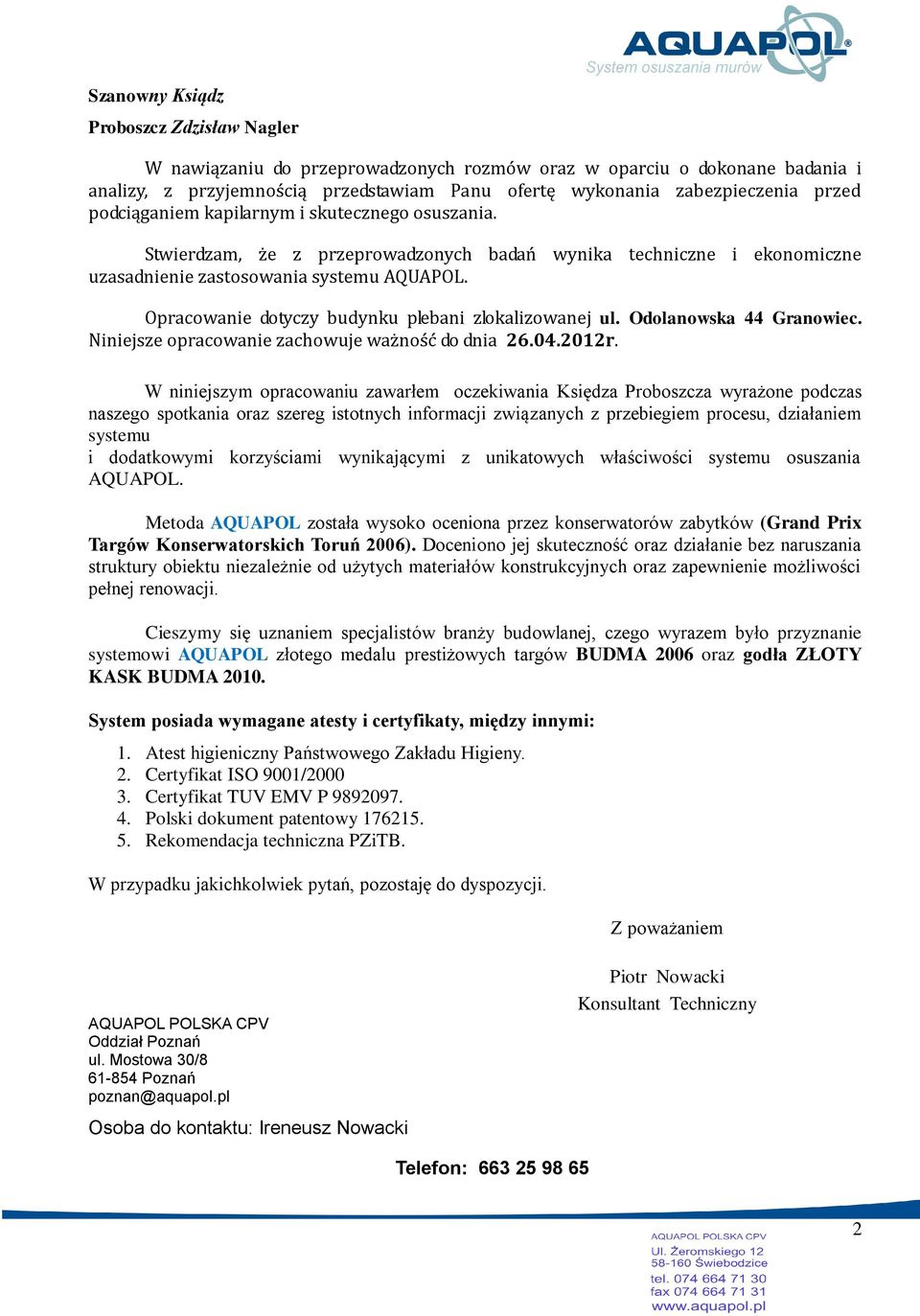 Opracowanie dotyczy budynku plebani zlokalizowanej ul. Odolanowska 44 Granowiec. Niniejsze opracowanie zachowuje ważność do dnia 26.04.2012r.