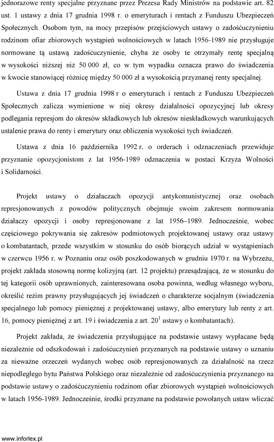 że osoby te otrzymały rentę specjalną w wysokości niższej niż 50 000 zł, co w tym wypadku oznacza prawo do świadczenia w kwocie stanowiącej różnicę między 50 000 zł a wysokością przyznanej renty