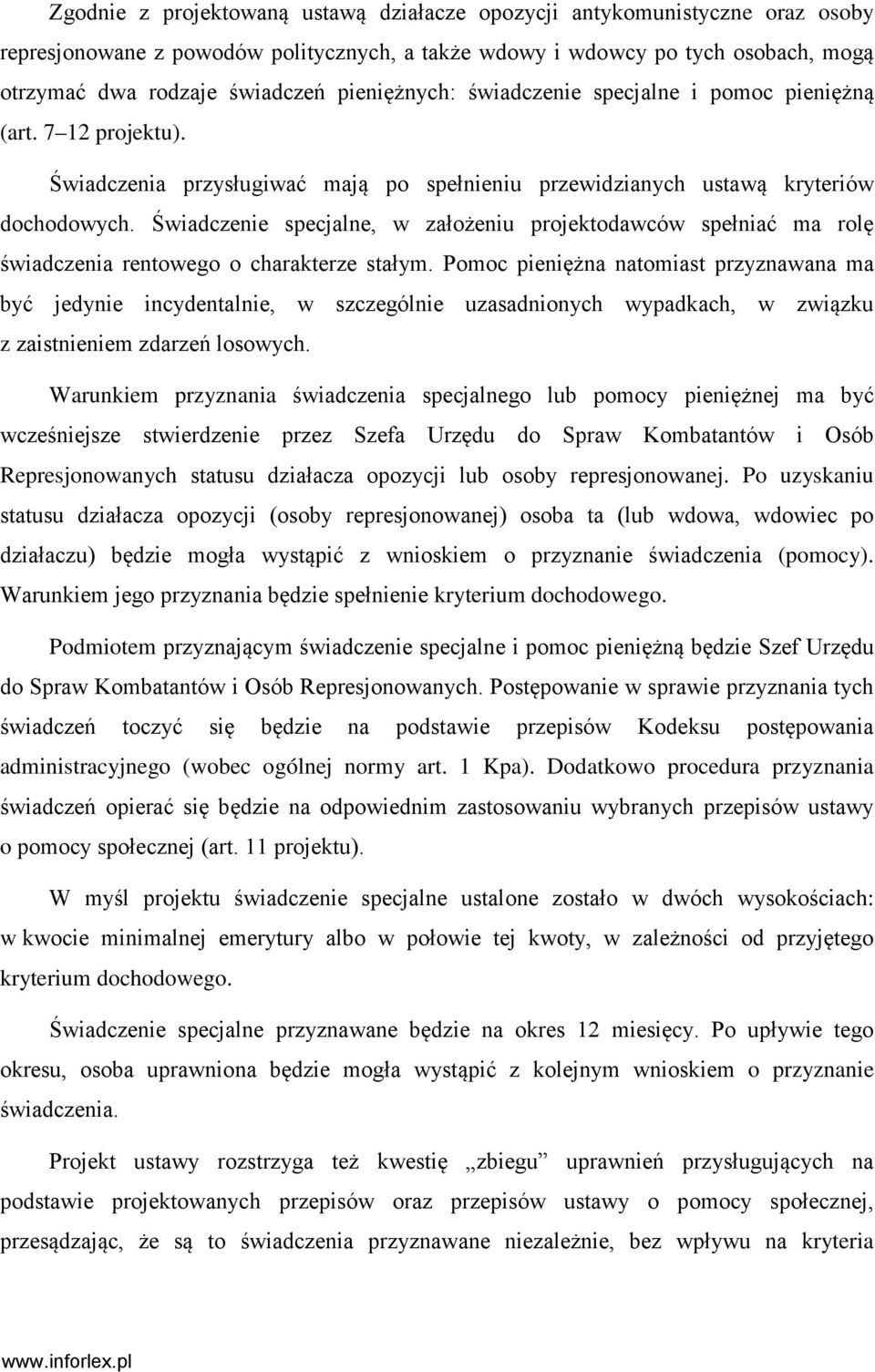 Świadczenie specjalne, w założeniu projektodawców spełniać ma rolę świadczenia rentowego o charakterze stałym.