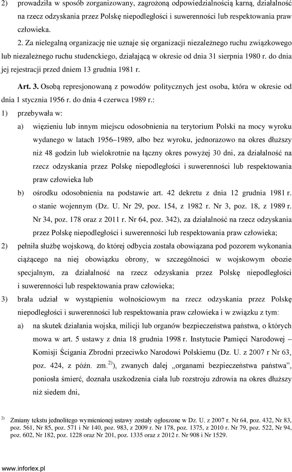 do dnia jej rejestracji przed dniem 13 grudnia 1981 r. Art. 3. Osobą represjonowaną z powodów politycznych jest osoba, która w okresie od dnia 1 stycznia 1956 r. do dnia 4 czerwca 1989 r.