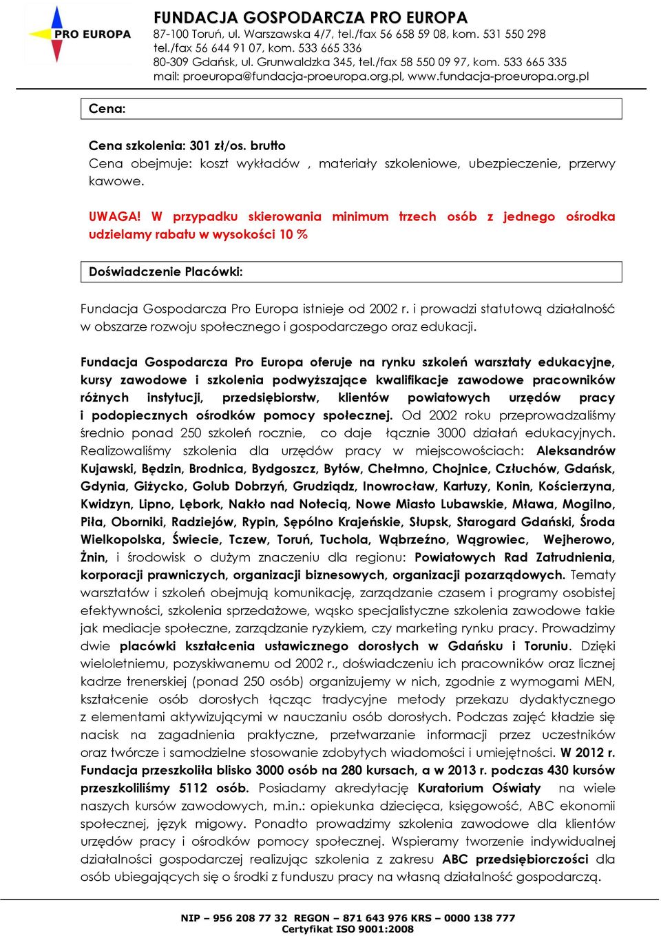 i prowadzi statutową działalność w obszarze rozwoju społecznego i gospodarczego oraz edukacji.