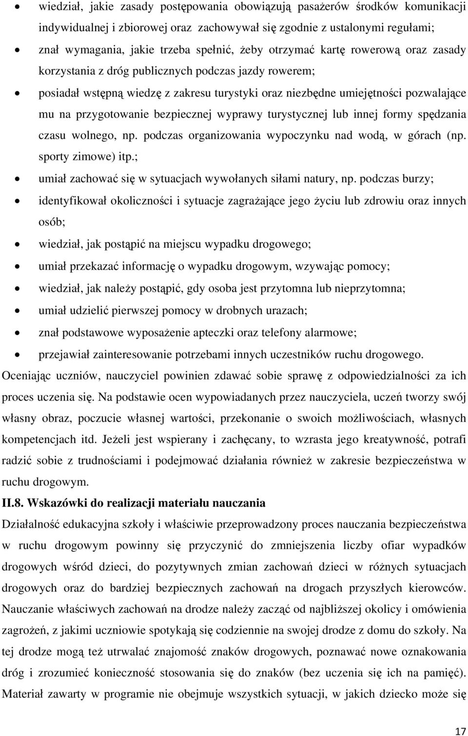 bezpiecznej wyprawy turystycznej lub innej formy spędzania czasu wolnego, np. podczas organizowania wypoczynku nad wodą, w górach (np. sporty zimowe) itp.