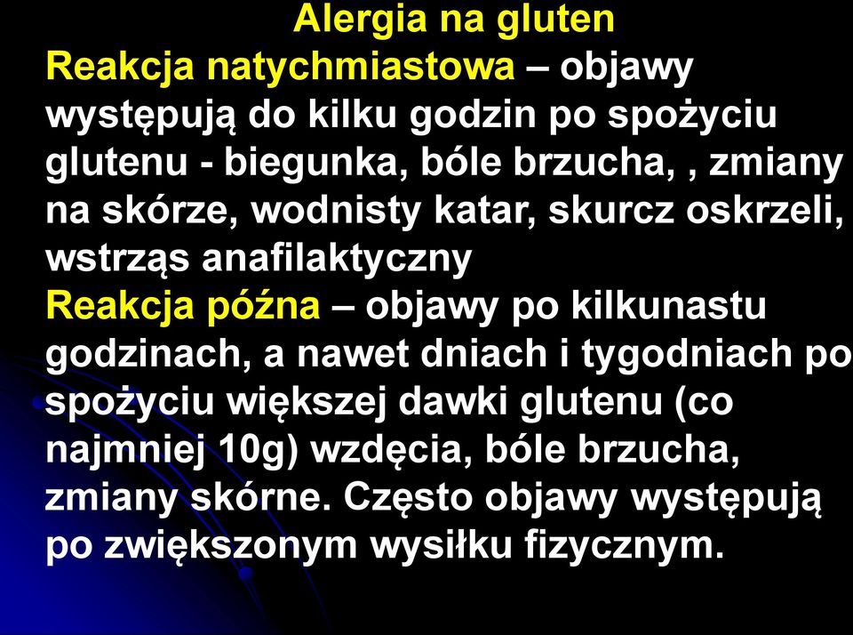 Reakcja późna objawy po kilkunastu godzinach, a nawet dniach i tygodniach po spożyciu większej dawki