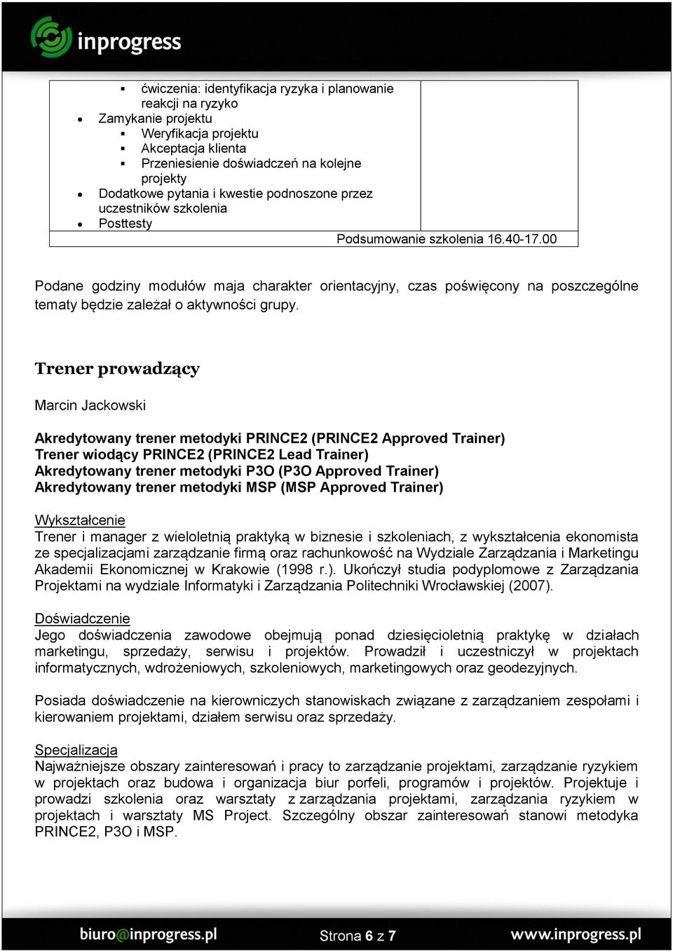 00 Podane godziny modułów maja charakter orientacyjny, czas poświęcony na poszczególne tematy będzie zależał o aktywności grupy.