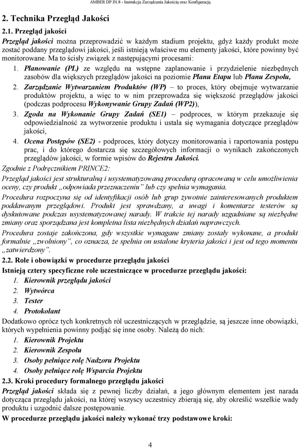 być monitorowane. Ma to ścisły związek z następującymi procesami: 1.