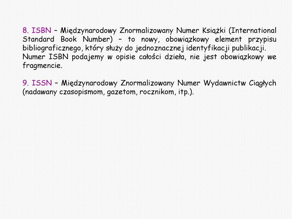 publikacji. Numer ISBN podajemy w opisie całości dzieła, nie jest obowiązkowy we fragmencie. 9.