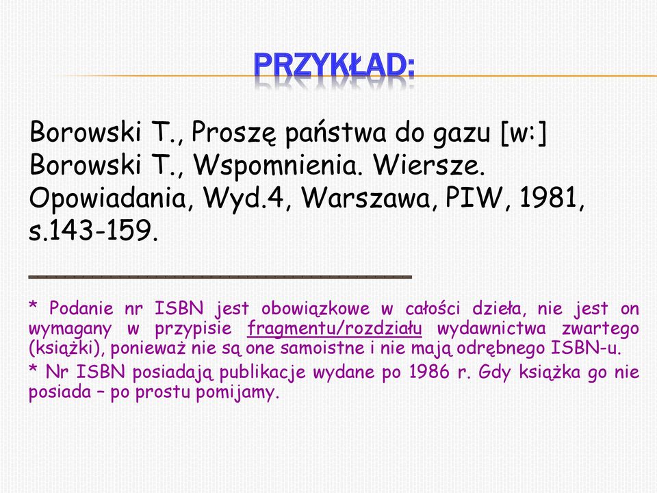 ------------------------------------------ * Podanie nr ISBN jest obowiązkowe w całości dzieła, nie jest on wymagany w