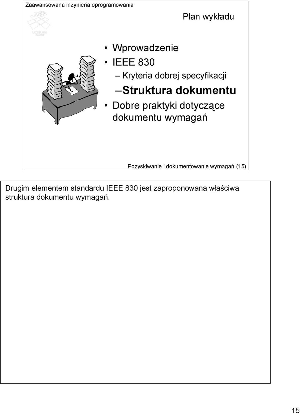 Pozyskiwanie i dokumentowanie wymagań (15) Drugim elementem