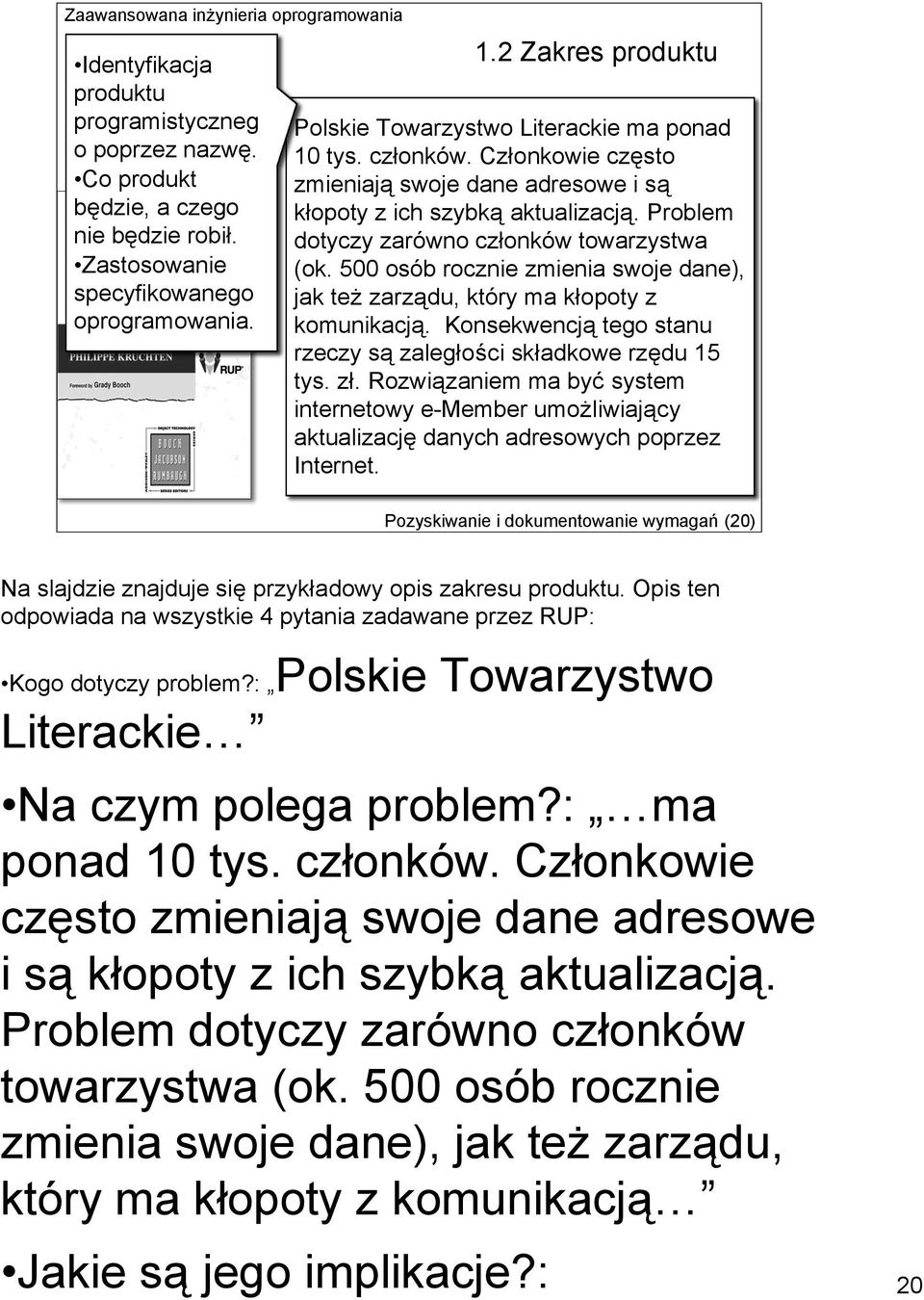 Problem dotyczy zarówno członków towarzystwa (ok. 500 osób rocznie zmienia swoje dane), jak też zarządu, który ma kłopoty z komunikacją.
