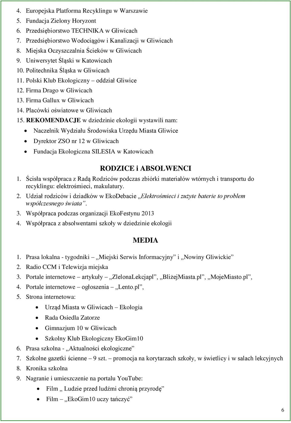 Firma Gallux w Gliwicach 14. Placówki oświatowe w Gliwicach 15.