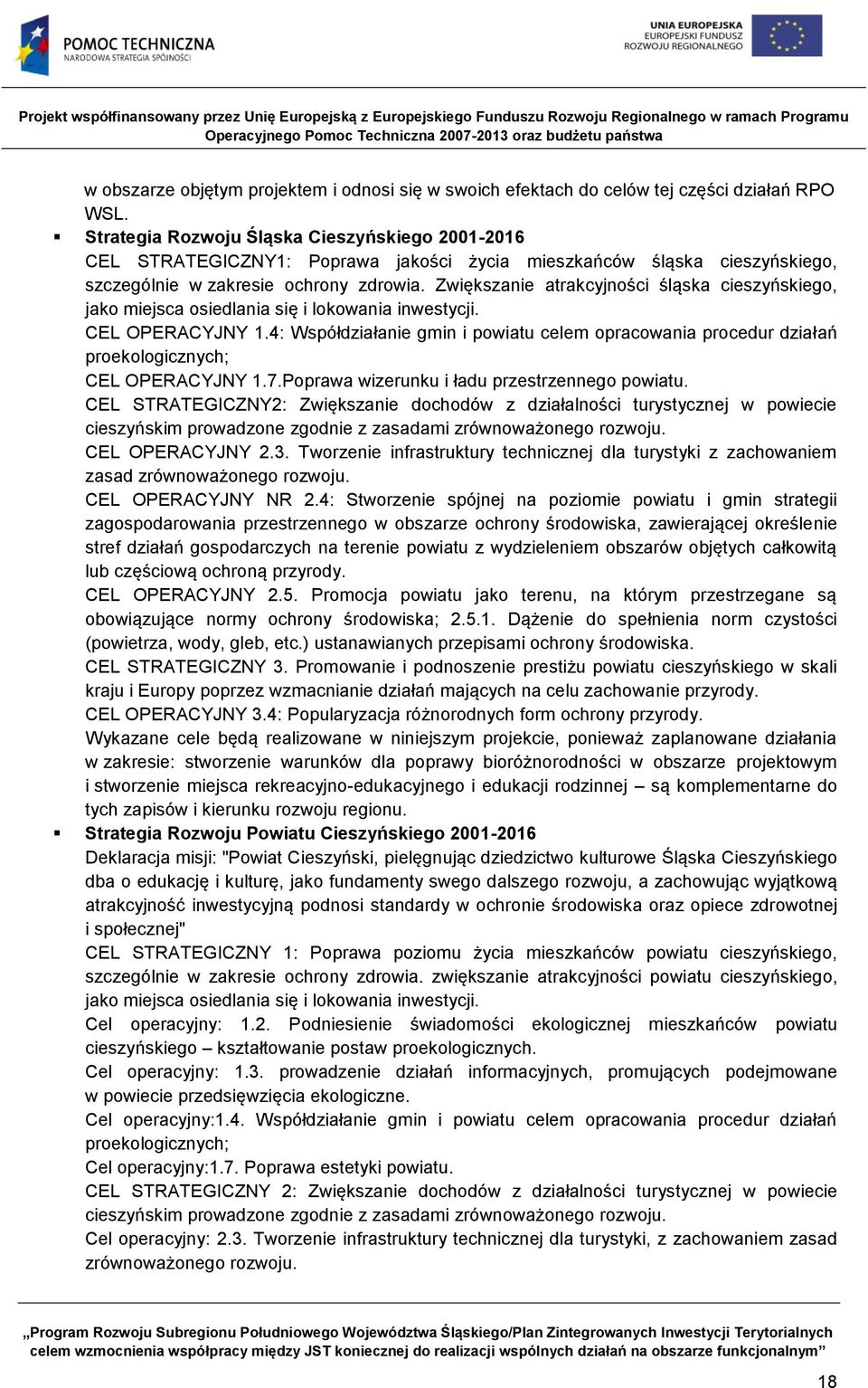 Zwiększanie atrakcyjności śląska cieszyńskiego, jako miejsca osiedlania się i lokowania inwestycji. CEL OPERACYJNY 1.
