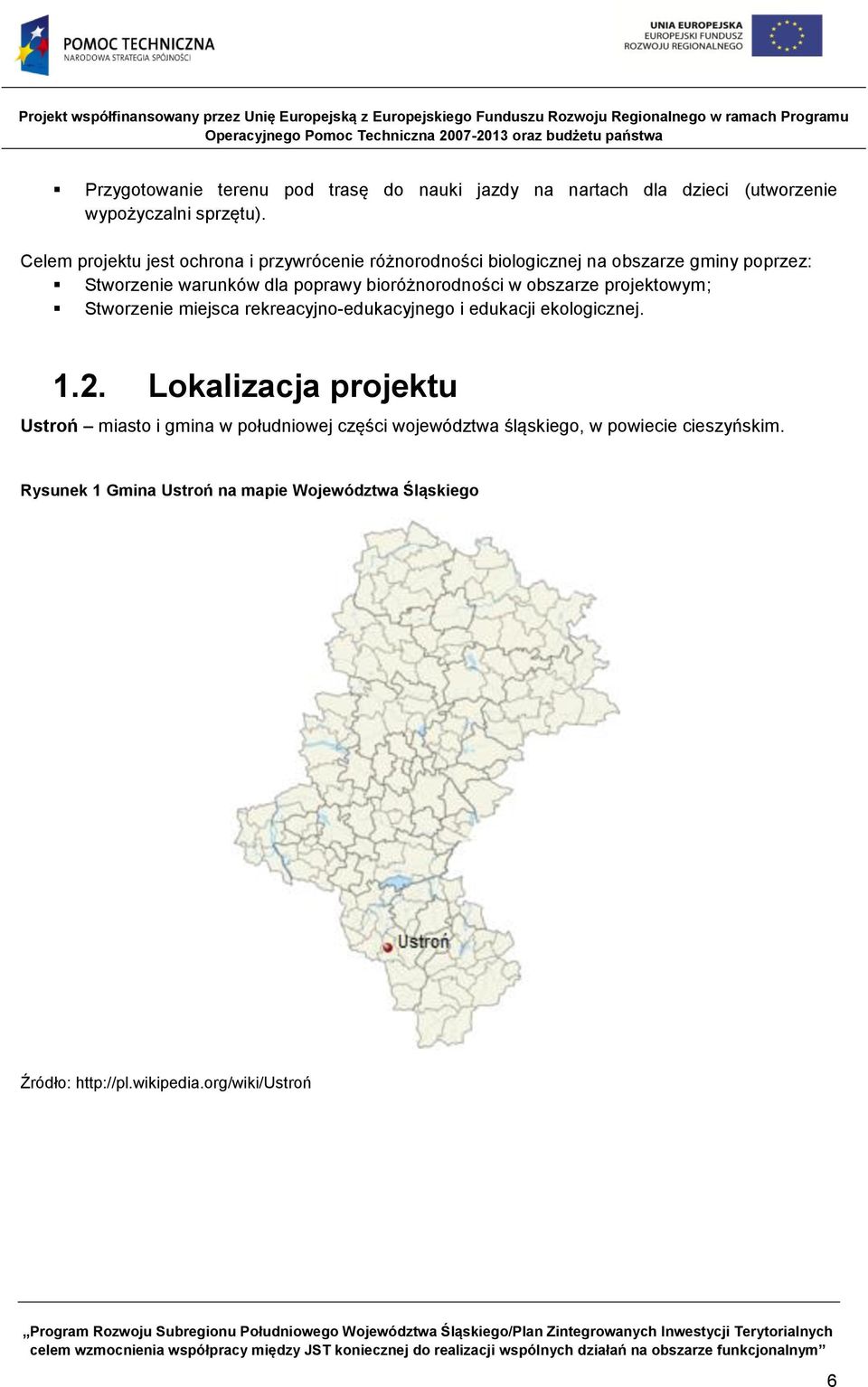 bioróżnorodności w obszarze projektowym; Stworzenie miejsca rekreacyjno-edukacyjnego i edukacji ekologicznej. 1.2.