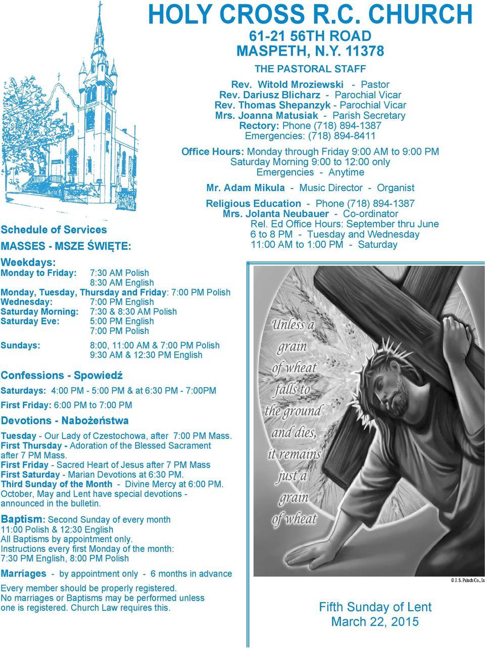 Anytime Mr. Adam Mikula - Music Director - Organist Schedule of Services MASSES - MSZE ŚWIĘTE: Religious Education - Phone (718) 894-1387 Mrs. Jolanta Neubauer - Co-ordinator Rel.