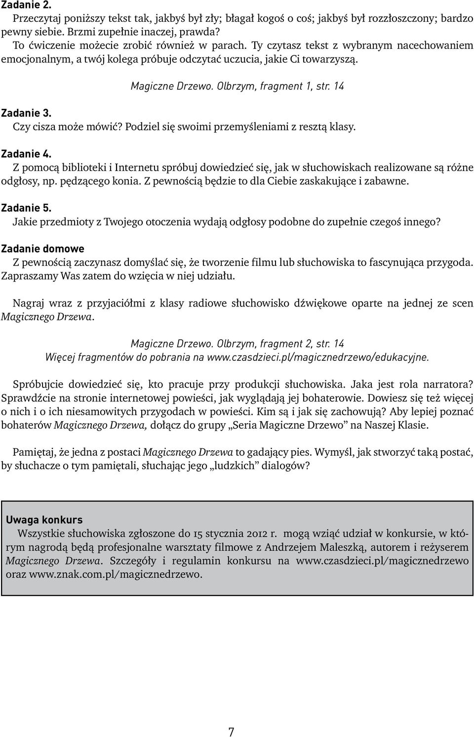 Olbrzym, fragment 1, str. 14 Zadanie 3. Czy cisza może mówić? Podziel się swoimi przemyśleniami z resztą klasy. Zadanie 4.