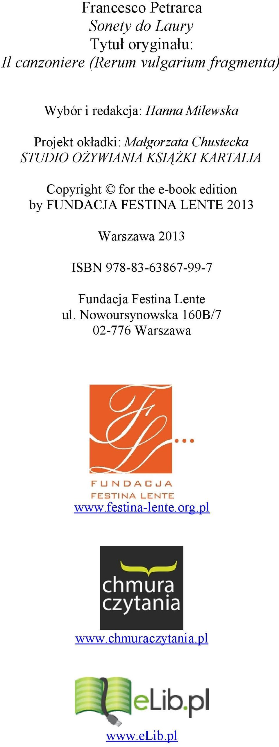 Copyright for the e-book edition by FUNDACJA FESTINA LENTE 2013 Warszawa 2013 ISBN 978-83-63867-99-7