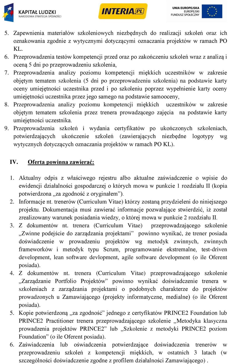 Przeprowadzenia analizy poziomu kompetencji miękkich uczestników w zakresie objętym tematem szkolenia (5 dni po przeprowadzeniu szkolenia) na podstawie karty oceny umiejętności uczestnika przed i po