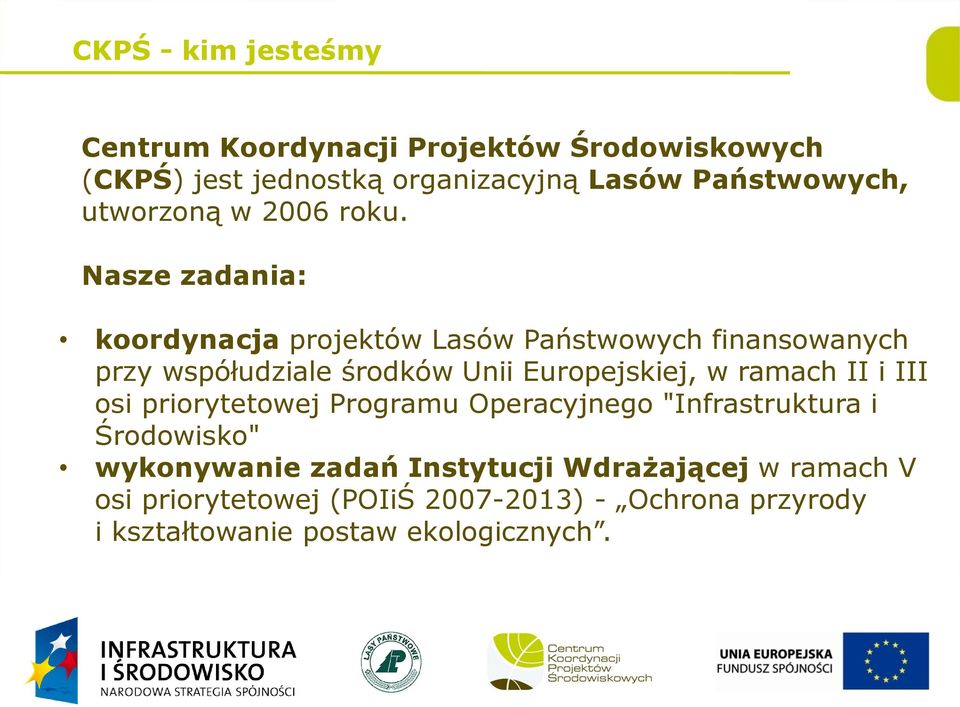 Nasze zadania: koordynacja projektów Lasów Państwowych finansowanych przy współudziale środków Unii Europejskiej, w ramach