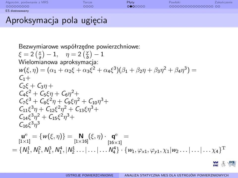 C 6 η 2 + C 7 ξ 3 + C 8 ξ 2 η + C 9 ξη 2 + C 10 η 3 + C 11 ξ 3 η + C 12 ξ 2 η 2 + C 13 ξη 3 + C 14 ξ 3 η 2 + C 15 ξ 2 η 3 + C 16 ξ 3 η