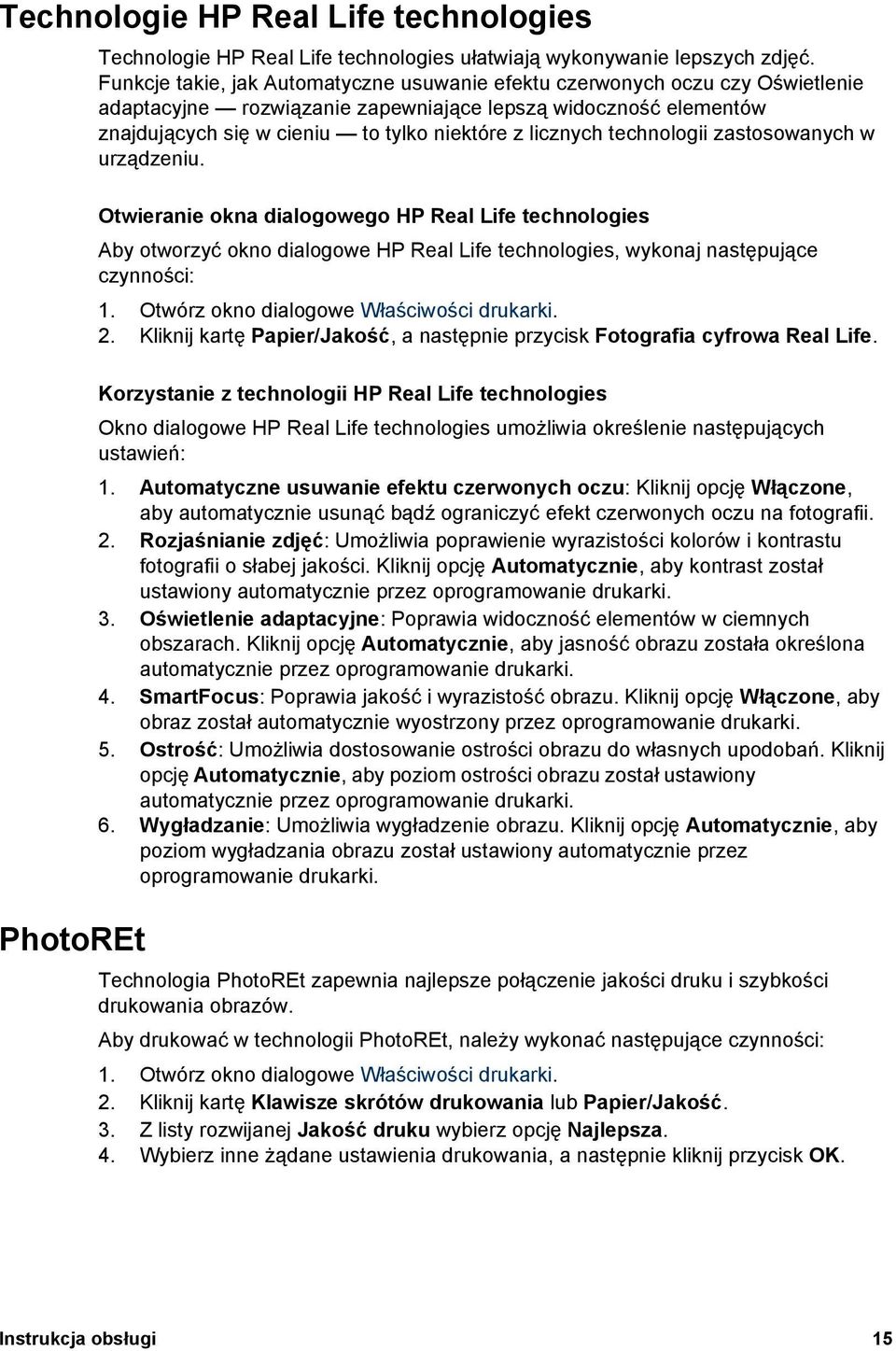 technologii zastosowanych w urządzeniu. Otwieranie okna dialogowego HP Real Life technologies Aby otworzyć okno dialogowe HP Real Life technologies, wykonaj następujące czynności: 1.