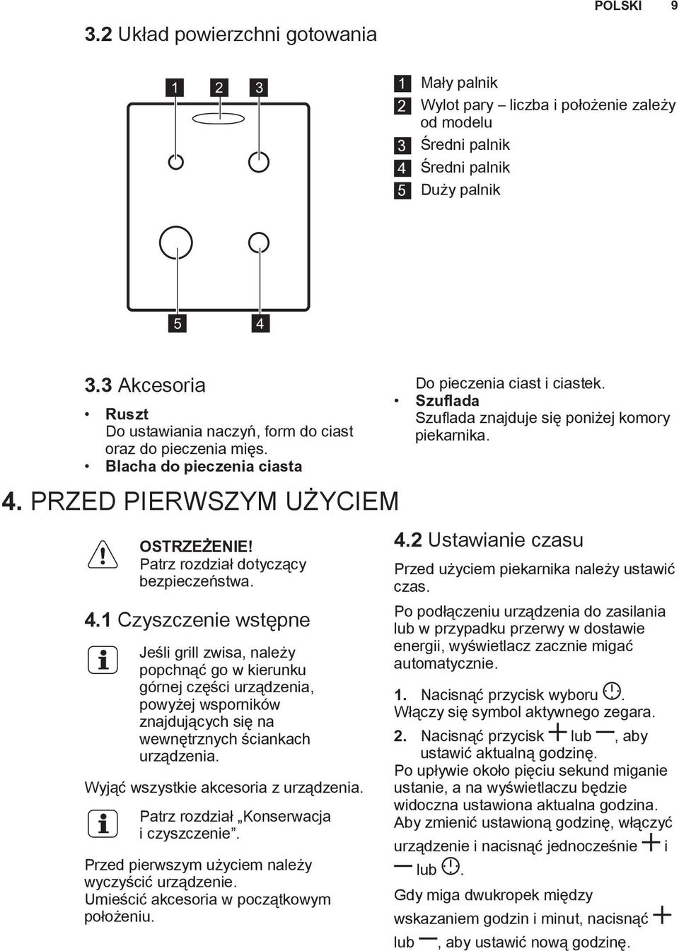 PRZED PIERWSZYM UŻYCIEM Patrz rozdział dotyczący bezpieczeństwa. 4.