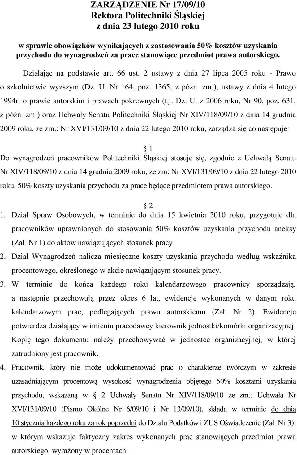 ), ustawy z dnia 4 lutego 1994r. o prawie autorskim i prawach pokrewnych (t.j. Dz. U. z 2006 roku, Nr 90, poz. 631, z późn. zm.