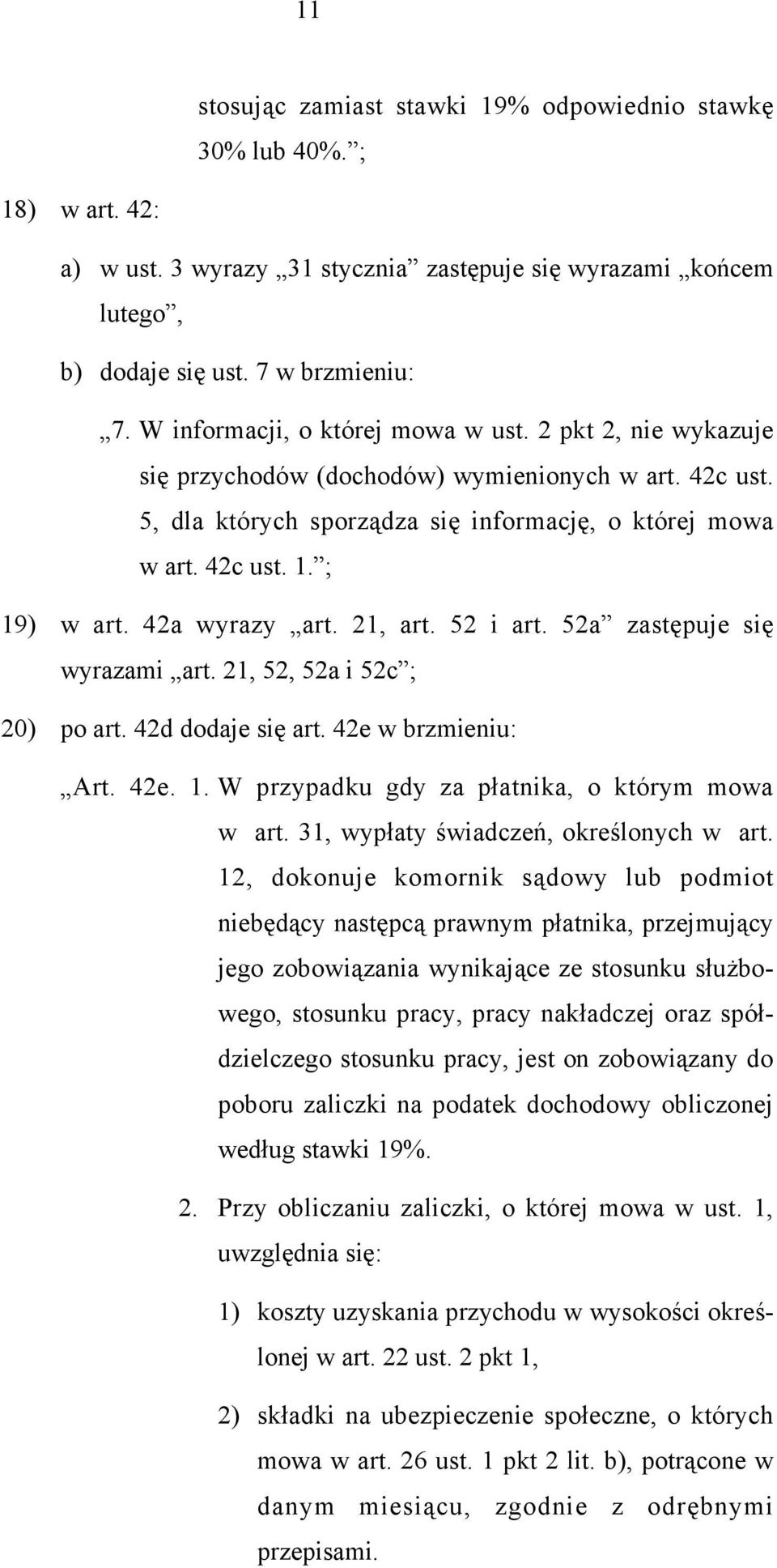 42a wyrazy art. 21, art. 52 i art. 52a zastępuje się wyrazami art. 21, 52, 52a i 52c ; 20) po art. 42d dodaje się art. 42e w brzmieniu: Art. 42e. 1. W przypadku gdy za płatnika, o którym mowa w art.