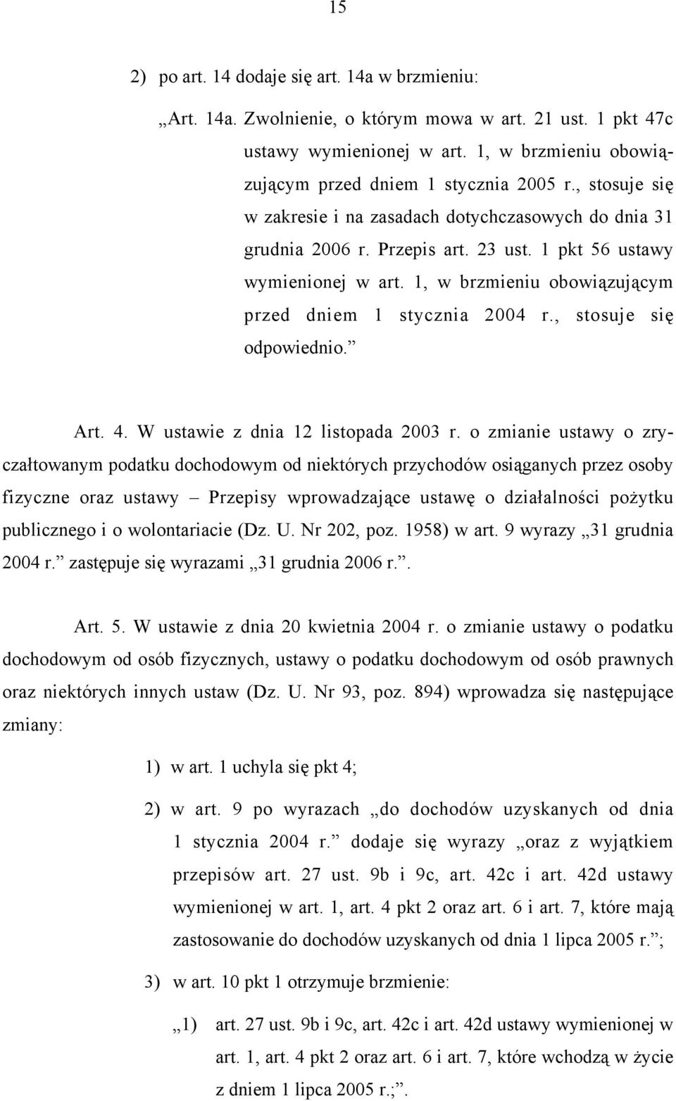 , stosuje się odpowiednio. Art. 4. W ustawie z dnia 12 listopada 2003 r.